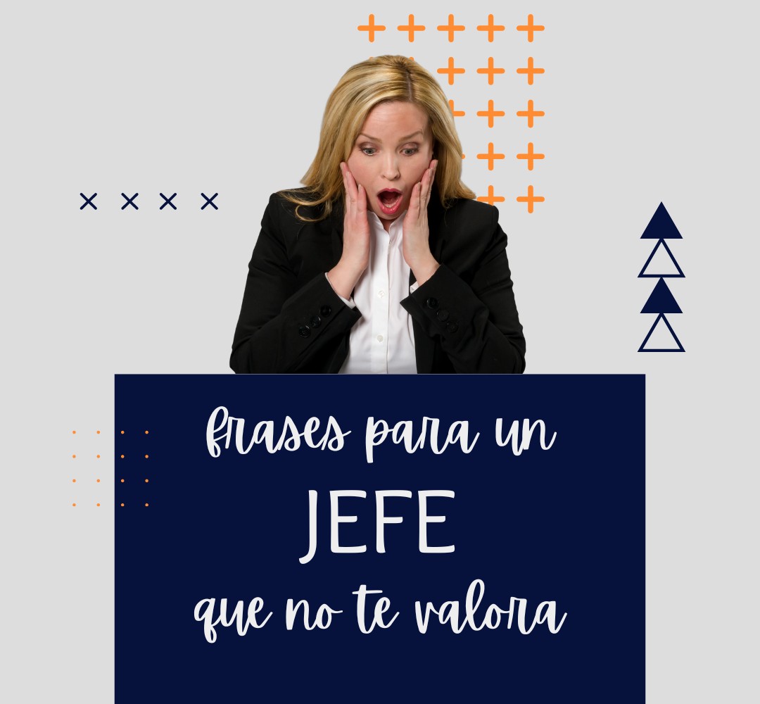 25 Frases para un Jefe que No Te Valora